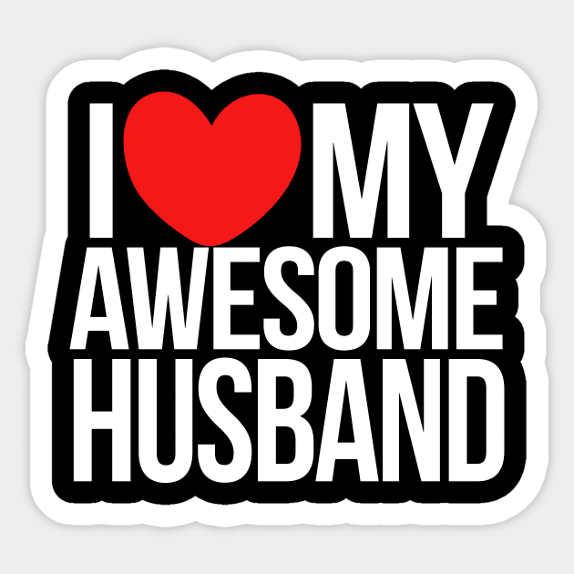 I love my awesome husband Sticker by bubbsnugg